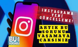 Instagrama Yeni Güncelleme! Artık Bu Sorunu Yaşamayacaksınız