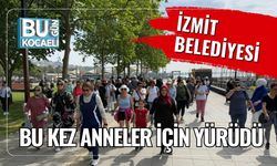 İzmit Belediyesi Bu Kez Anneler İçin Yürüdü