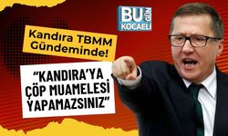 Kandıra TBMM Gündeminde! “Kandıra’ya Çöp Muamelesi Yapamazsınız”