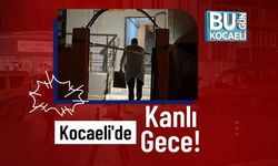 Kocaeli'de Kanlı Gece!