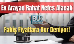 Ev Arayan Rahat Nefes Alacak: Fahiş Fiyatlara Dur Deniyor