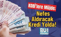 KOBİ’lere Müjde; Nefes Aldıracak Kredi Yolda!