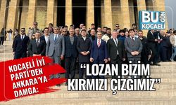 Kocaeli İYİ Parti’den Ankara’ya Damga: “Lozan Bizim Kırmızı Çizgimiz”