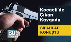 Kocaeli'de Çıkan Kavgada Silahlar Konuştu