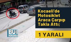 Kocaeli'de Motosiklet Araca Çarpıp Takla Attı; 1 Yaralı