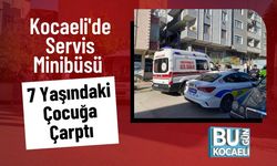 Kocaeli'de Servis Minibüsü 7 Yaşındaki Çocuğa Çarptı