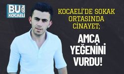 Kocaeli'de Sokak Ortasında Cinayet; Amca Yeğenini Vurdu!
