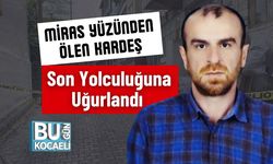 Miras Yüzünden Ölen Kardeş Son Yolculuğuna Uğurlandı