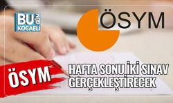 ÖSYM Hafta Sonu İki Sınav Gerçekleştirecek