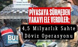 Piyasaya Sürmeden Yakayı Ele Verdiler; 4,5 Milyarlık Sahte Döviz Operasyonu