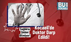 Sağlıkta Şiddet Bitmiyor! Kocaeli'de Doktor Darp Edildi!