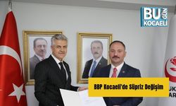 BBP Kocaeli'de Süpriz Değişim
