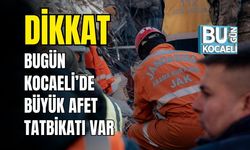 Dikkat! Bugün Kocaeli'de Büyük Afet Tatbikatı Var