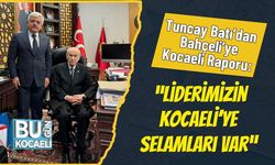 Tuncay Batı’dan Bahçeli’ye Kocaeli Raporu: “Liderimizin Kocaeli’ye Selamları Var”