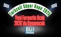Turkcell Süper Kupa 2025, Yeni Formatla Ocak 2026’da Oynanacak