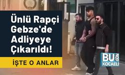 Ünlü Rapçi Gebze'de Adliyeye Çıkarıldı! İşte O Anlar