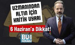 Uzmanından Altın İçin Kritik Uyarı; 6 Haziran’a Dikkat!