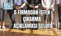 O Firmadan İşten Çıkarma Açıklaması Geldi!