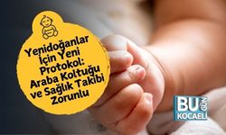 Yenidoğanlar İçin Yeni Protokol: Araba Koltuğu ve Sağlık Takibi Zorunlu