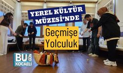 Yerel Kültür Müzesi’nde Geçmişe Yolculuk