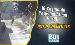 16 Yaşındaki Yeğenini Ateşe Verdi! İşte O Görüntüler