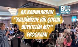 AK Kadınlardan "Kalbimizde Bir Çocuk Büyütelim mi?" Programı