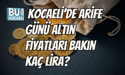 Kocaeli'de Arife Günü Altın Fiyatları Bakın Kaç Lira?