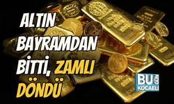 Altın Bayramdan Zamlı Döndü