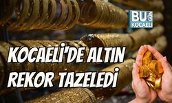 Kocaeli'de Altın Rekor Tazeledi
