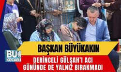 Başkan Büyükakın Derinceli Gülşah’ı Acı Gününde de Yalnız Bırakmadı
