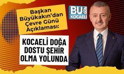 Başkan Büyükakın’dan Çevre Günü Açıklaması: Kocaeli Doğa Dostu Şehir Olma Yolunda