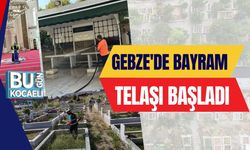 Gebze'de Bayram Telaşı Başladı