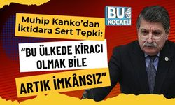 Muhip Kanko’dan İktidara Sert Tepki: “Bu Ülkede Kiracı Olmak Bile Artık İmkânsız”