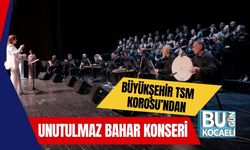 Büyükşehir TSM Korosu’ndan Unutulmaz Bahar Konseri