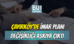 Çayırköy’de İmar Planı Değişikliği Askıya Çıktı