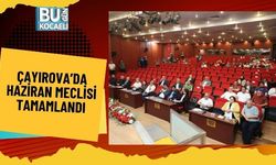 Çayırova’da Haziran meclisi tamamlandı