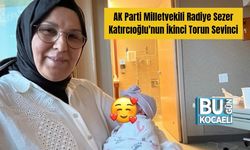 AK Parti Milletvekili Radiye Sezer Katırcıoğlu'nun İkinci Torun Sevinci