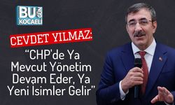 Cevdet Yılmaz: “CHP'de Ya Mevcut Yönetim Devam Eder, Ya Yeni İsimler Gelir”