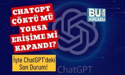 ChatGPT Çöktü Mü Yoksa Erişime Mi Kapandı? İşte ChatGPT’deki Son Durum!