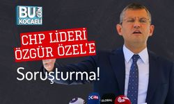 CHP Lideri Özgür Özel’e Soruşturma!