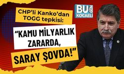 CHP’li Kanko’dan TOGG Tepkisi: “Kamu Milyarlık Zararda, Saray Şovda!”