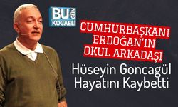 Cumhurbaşkanı Erdoğan’ın Okul Arkadaşı Hüseyin Goncagül Hayatını Kaybetti