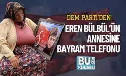 DEM Parti’den Eren Bülbül’ün Annesine Bayram Telefonu