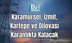 Karamürsel, İzmit, Kartepe ve Dilovası Karanlıkta Kalacak