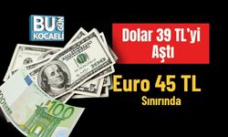 Dolar 39 TL’yi Aştı, Euro 45 TL Sınırında