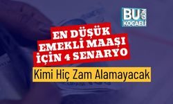 En Düşük Emekli Maaşı İçin 4 Senaryo: Kimi Hiç Zam Alamayacak
