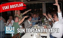 Eski Dostlar Son Toplantıyı Yaptı