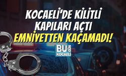 Kocaeli'de Kilitli Kapıları Açtı, Emniyetten Kaçamadı!
