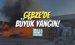 Gebze’de Büyük Yangın!