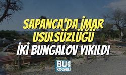 Sapanca'da İmar Usulsüzlüğü: İki Bungalov Yıkıldı